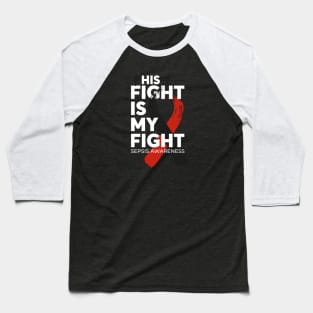 His Fight Is My Fight Sepsis Awareness Baseball T-Shirt